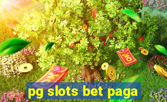 pg slots bet paga